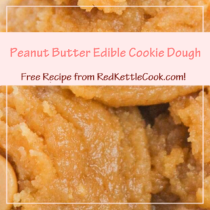 Peanut Butter Edible Cookie Dough is a Free Recipe from RedKettleCook.com!
