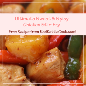 Ultimate Sweet & Spicy Chicken Stir-Fry is a Free Recipe from RedKettleCook.com!
