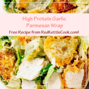 High Protein Garlic Parmesan Wrap is a Free Recipe from RedKettleCook.com!