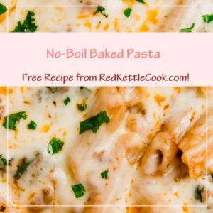 No-Boil Baked Pasta is a Free Recipe from RedKettleCook.com!