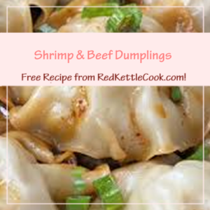 Shrimp & Beef Dumplings is a Free Recipe from RedKettleCook.com!
