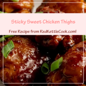 Sticky Sweet Chicken Thighs is a Free Recipe from RedKettleCook.com!