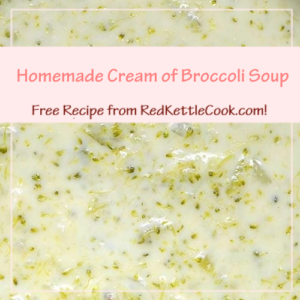 Homemade Cream of Broccoli Soup is a Free Recipe from RedKettleCook.com!