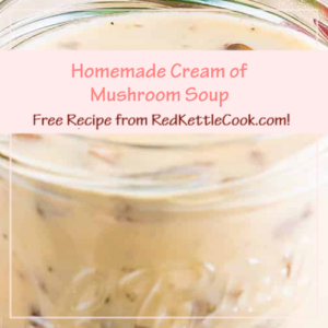 Homemade Cream of Mushroom Soup is a Free Recipe from RedKettleCook.com!