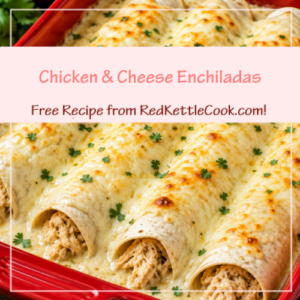 Chicken & Cheese Enchiladas is a Free Recipe from RedKettleCook.com!