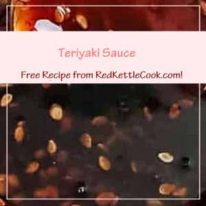 Teriyaki Sauce is a Free Recipe from RedKettleCook.com!