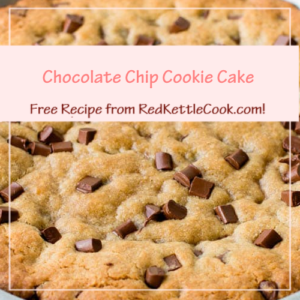 Chocolate Chip Cookie Cake is a Free Recipe from RedKettleCook.com!