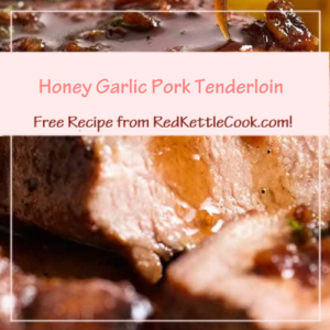 Honey Garlic Pork Tenderloin is a Free Recipe from RedKettleCook.com!