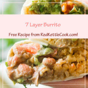 7 Layer Burrito is a Free Recipe from RedKettleCook.com!